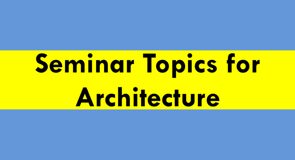 125-seminar-topics-for-architecture-2023-bestseminartopics