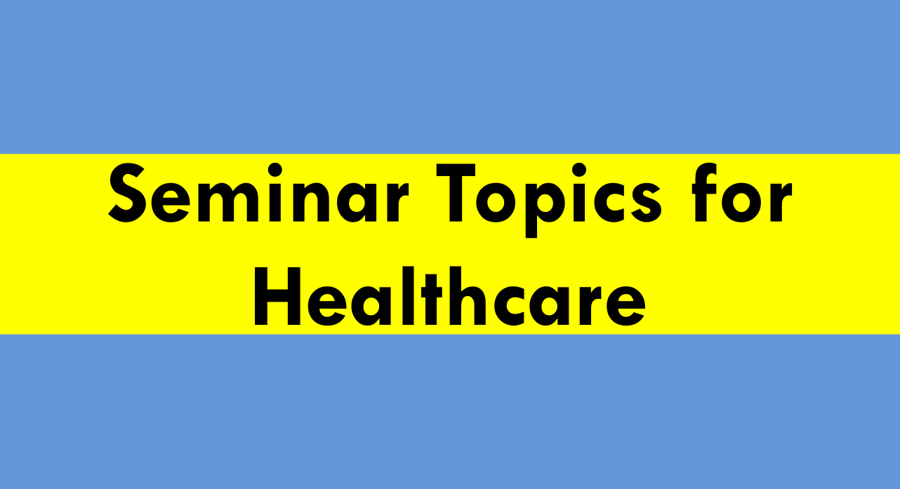 Seminar Topics For Healthcare