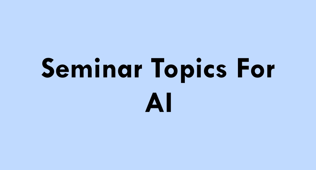 Seminar Topics for AI