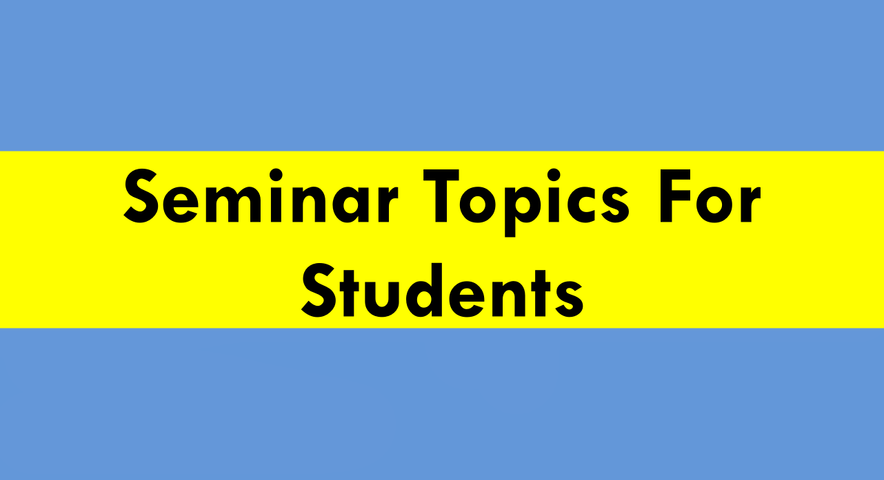 2800 Seminar Topics For Students 2023 BestSeminarTopics