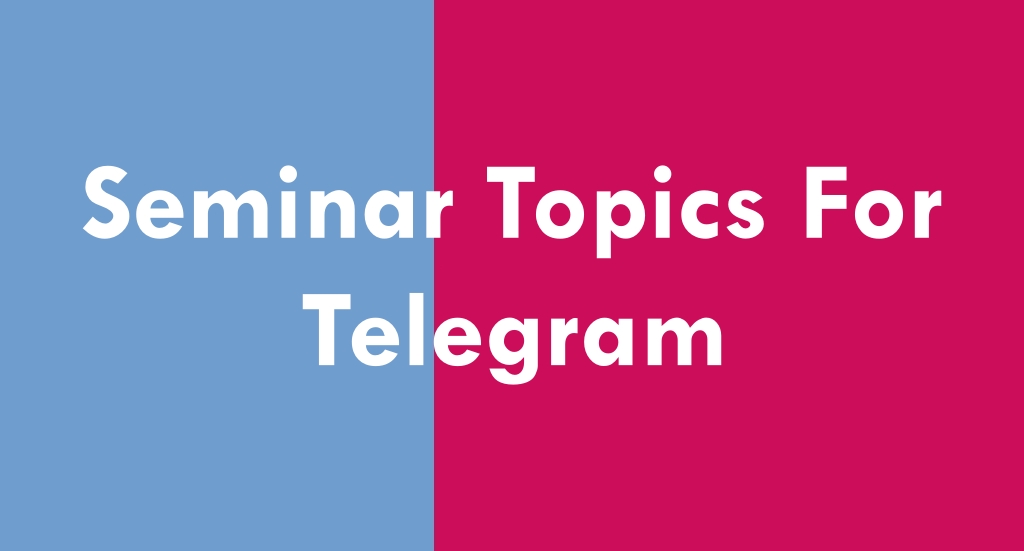 Seminar Topics For Telegram
