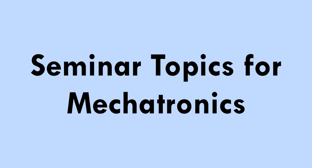 Seminar Topics for Mechatronics