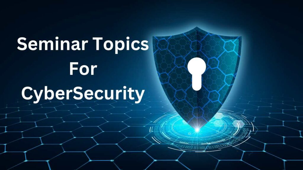 Seminar Topics for Cyber Security
