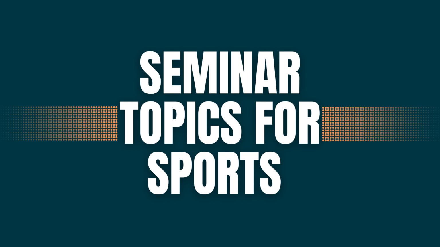 Seminar Topics For Sports 2023 BestSeminarTopics
