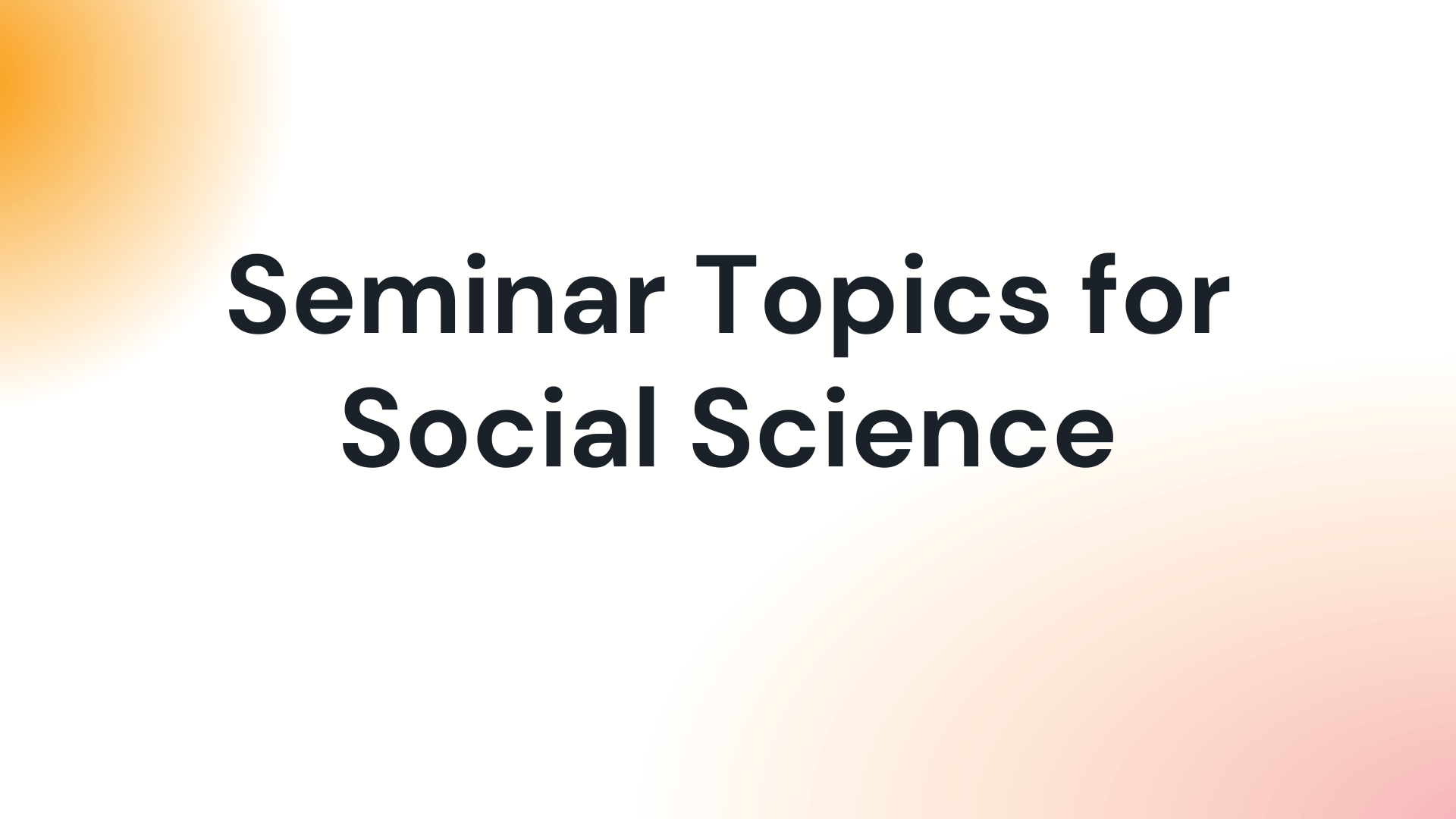 Seminar Topics for Social Science 2023