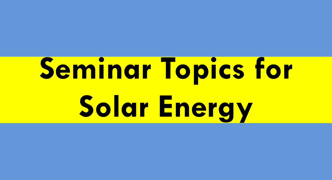 Seminar Topics For Solar Energy