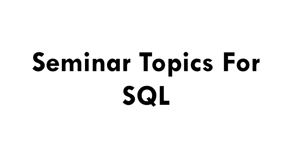 Seminar Topics for SQL