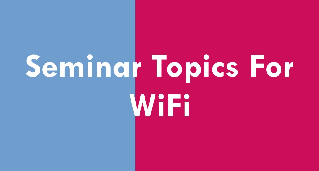 Seminar Topics For WiFi