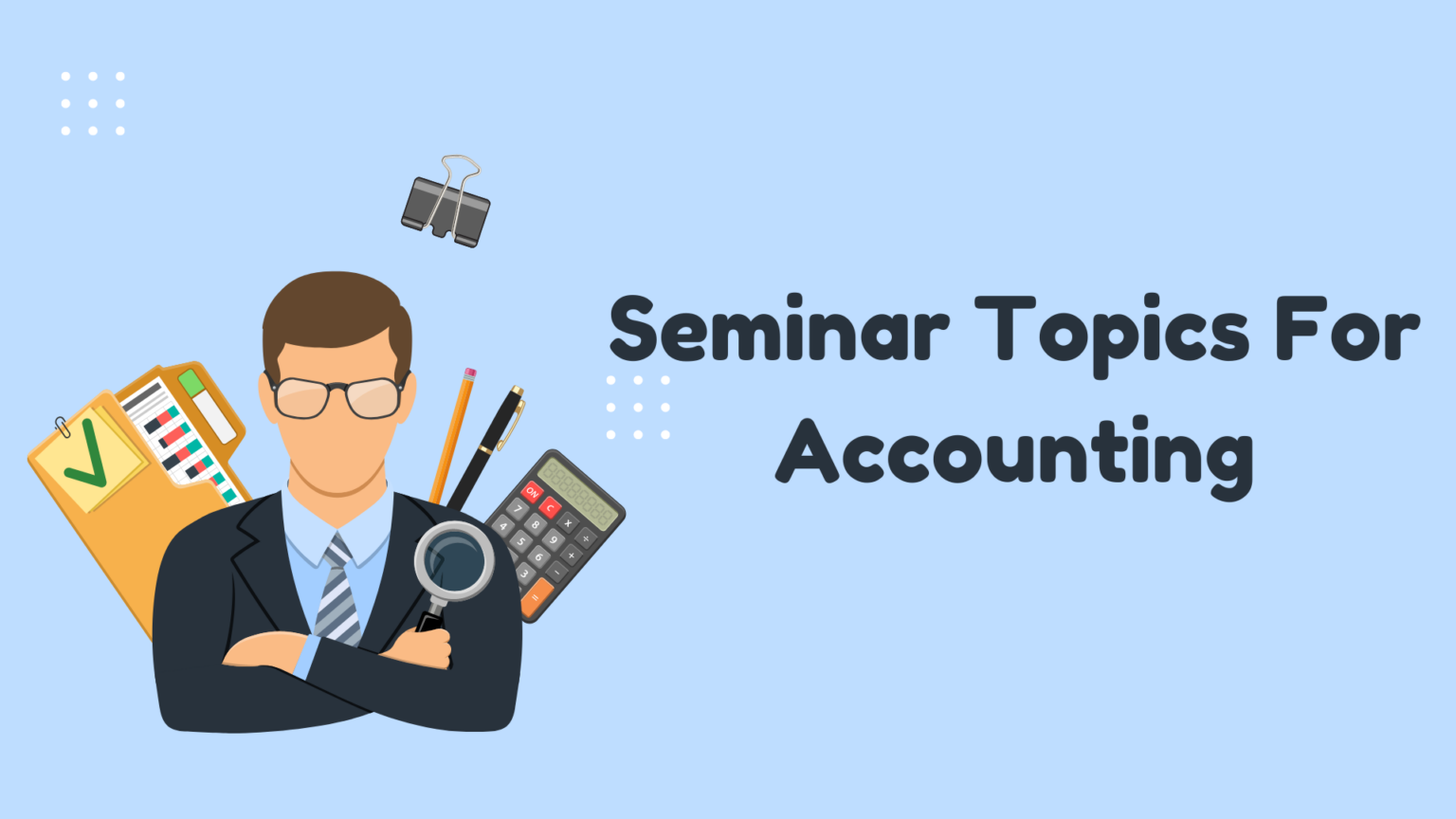 150+ Latest Seminar Topics For Accounting BestSeminarTopics