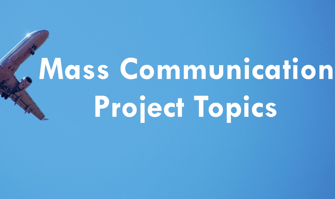 Mass Communication Project Topics