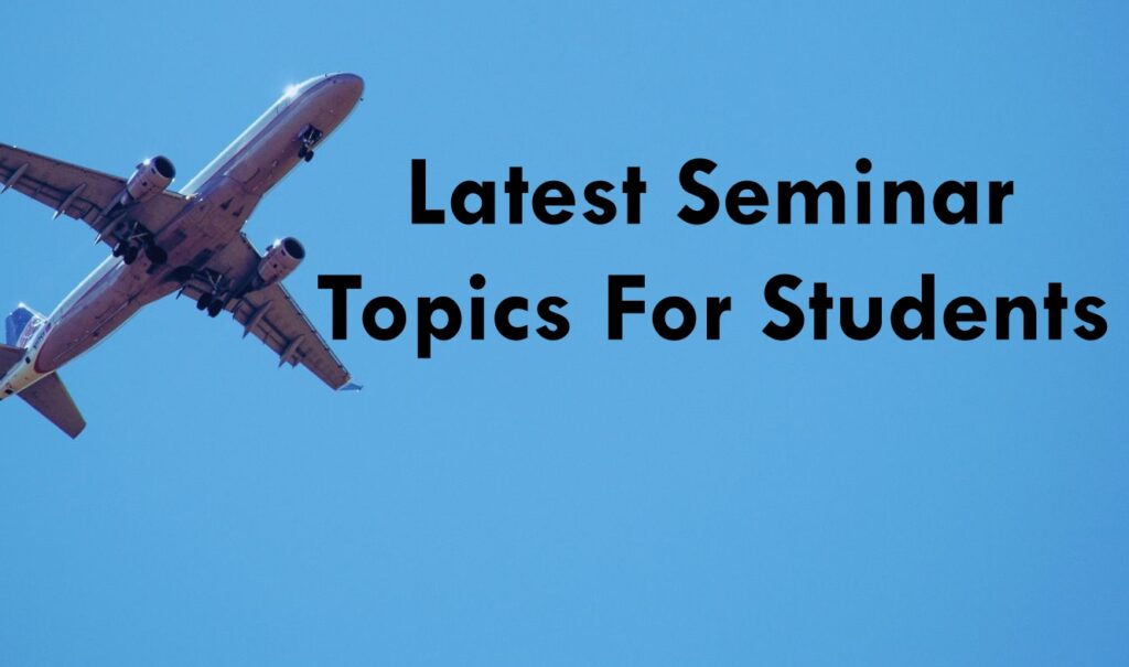 latest-seminar-topics-for-students-in-2023-topics-wise