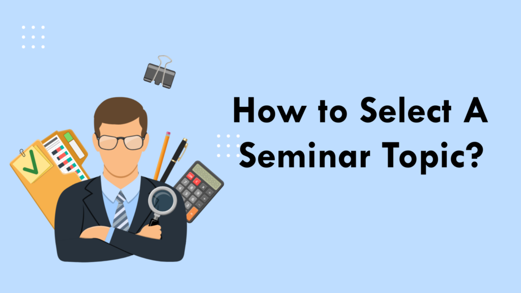 How to Select a Seminar Topic?