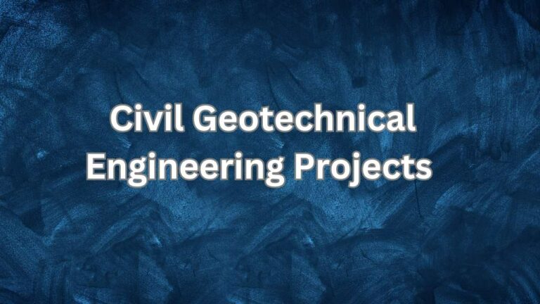 Civil Geotechnical Engineering Projects List