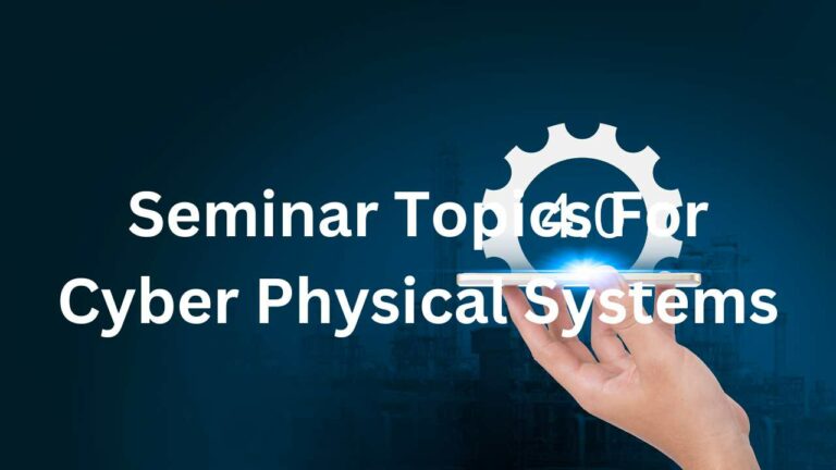 Seminar Topics For Cyber Physical Systems
