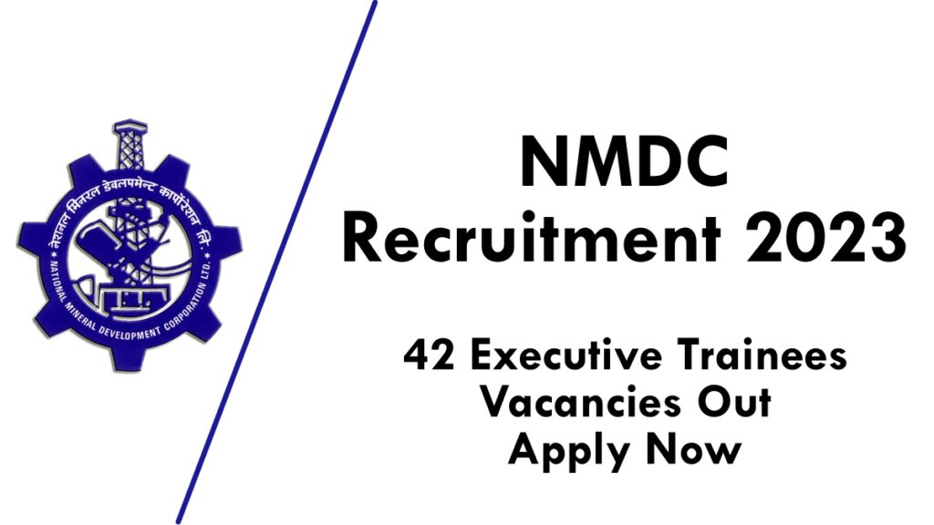 Nmdc Recruitment 2023 42 Executive Trainees Vacancies Out Apply Now